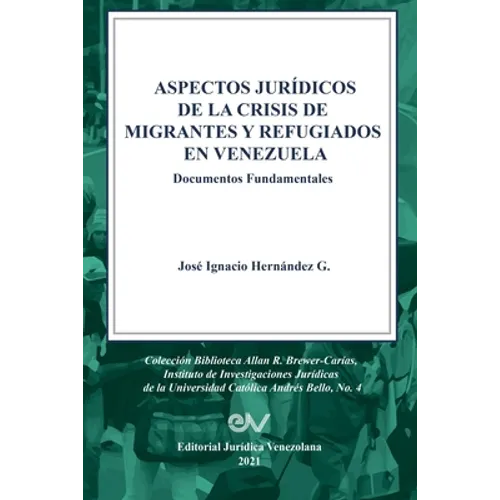 ASPECTOS JURÍDICOS DE LA CRISIS HUMANITARIA DE MIGRANTES Y REFUGIADOS EN VENEZUELA. Documentos Fundamentales