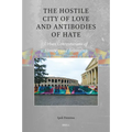 The Hostile City of Love and Antibodies of Hate: Urban Contestations of Identity and Belonging
