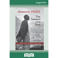The Seasons of the Soul: The Poetic Guidance and Spiritual Wisdom of Herman Hesse (16pt Large Print Edition)