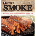 Weber's Smoke: A Guide to Smoke Cooking for Everyone and Any Grill