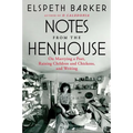 Notes from the Henhouse: On Marrying a Poet, Raising Children and Chickens, and Writing