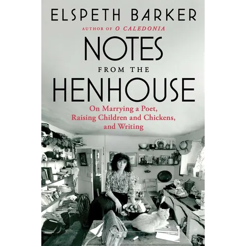 Notes from the Henhouse: On Marrying a Poet, Raising Children and Chickens, and Writing
