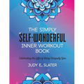 The Simply Self-Wonderful Inner Workout Book: Celebrating the Gifts of Being Uniquely You