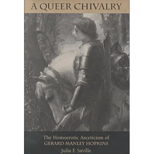 A Queer Chivalry: The Homoerotic Asceticism of Gerard Manley Hopkins