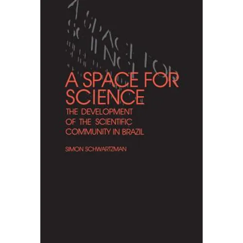 A Space for Science: The Development of the Scientific Community in Brazil