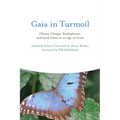 Gaia in Turmoil: Climate Change, Biodepletion, and Earth Ethics in an Age of Crisis