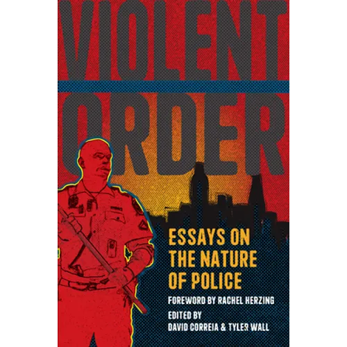 Violent Order: Essays on the Nature of Police