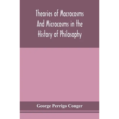 Theories Of Macrocosms And Microcosms In The History Of Philosophy