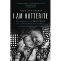 The I Am Hutterite: The Fascinating True Story of a Young Woman's Journey to reclaim Her Heritage
