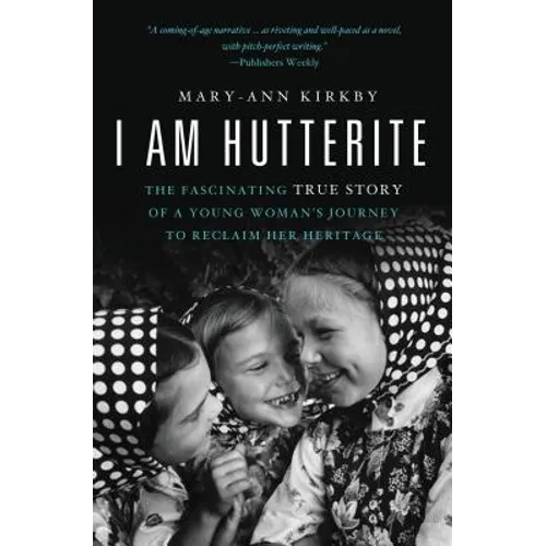 The I Am Hutterite: The Fascinating True Story of a Young Woman's Journey to reclaim Her Heritage