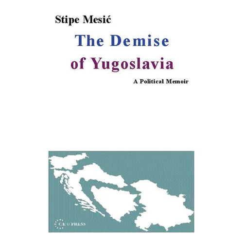 The Demise of Yugoslavia: A Political Memoir
