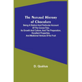 The Natural History of Chocolate; Being a Distinct and Particular Account of the Cocoa-Tree, its Growth and Culture, and the Preparation, Excellent Pr