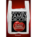 New York's Family Grocer: The Story of d'Agostino Supermarkets