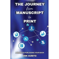 The Journey from Manuscript to Print: A Guide to Publishing Your Book