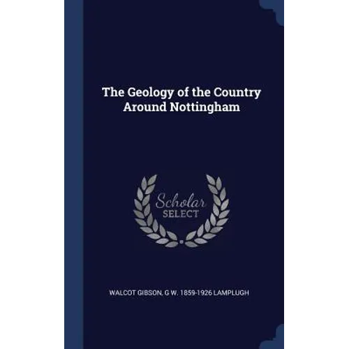 The Geology of the Country Around Nottingham