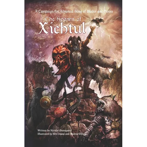 The Spawn of Xichtul: A Campaign Supplement for Advanced Song of Blades and Heroes