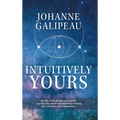 Intuitively Yours: Be into it! Be all that you can be! Journey into health and wealth by making your intuition your Superpower!