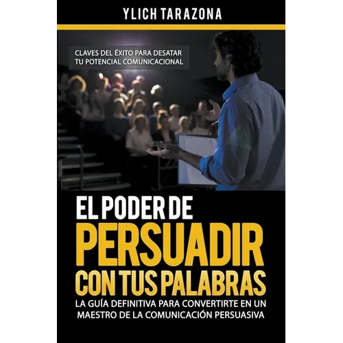 El Poder de Persuadir con tus Palabras