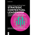 Strategic Contextual Leadership: The Blueprint for Ceos and Executives to Master the Art of Leadership in Dynamic Contexts