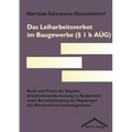 Das Leiharbeitsverbot im Baugewerbe (§ 1 b AÜG)