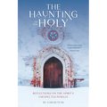 The Haunting of the Holy: Reflections on the Spirit's Unexpected Pursuit