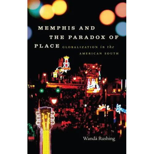 Memphis and the Paradox of Place: Globalization in the American South
