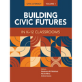 Civic Literacy, Volume 1: Building Civic Futures in K-12 Classrooms