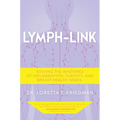 Lymph-Link: Solving the Mysteries of Inflammation, Toxicity, and Breast Health Issues