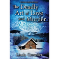 The Deadly Art of Love and Murder: A Caribou King Mystery