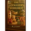 The Toymaker's Workshop: A Magical Story about Courage, Kindness, Friendship and Believing in Yourself (A Motivational Book for Children)