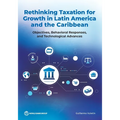 Rethinking Taxation for Growth in Latin America and the Caribbean: Objectives, Behavioral Responses, and Technological Advances