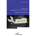 Afriques, 200 millions de chômeurs !: Obstacles, atouts, comment faire ?