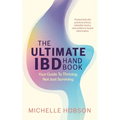 The Ultimate IBD Handbook: Your Guide to Thriving, Not Just Surviving