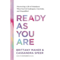 Ready as You Are: Discovering a Life of Abundance When You Feel Inadequate, Uncertain, and Disqualified