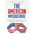 The American Masquerade: An Honest Conversation on American Christianity
