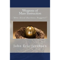 Weapons of Mass Instruction: "Bite-Sized Business Nuggets!"