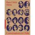 Conversations in Chile: Hans Ulrich Obrist Interviews