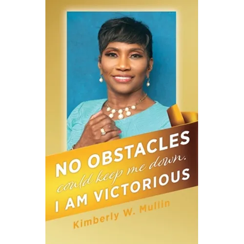 No obstacles could keep me down. I am victorious