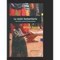 La razón humanitaria: Una historia moral del tiempo presente