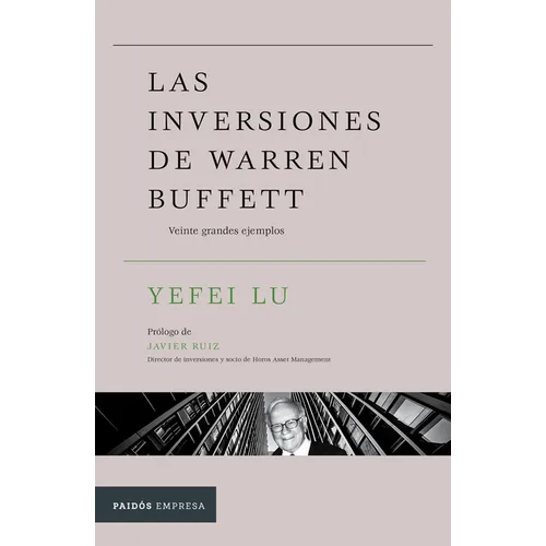 Las Inversiones de Warren Buffett: Veinte Grandes Ejemplos / Inside the Investments of Warren Buffett