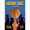 Flagrant Fouls: A Novel of Basketball, Murder and Despicable Acts