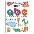 Coloring Book ABC with Cute Animals: An Activity Book for Toddlers and Preschool Kids to Learn the English Alphabet Letters from A to Z, Numbers 1-10,