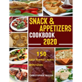 Snack & Appetizers Cookbook 2020 - 150 Easy Perfect Party Appetizers: 150 Easy Recipes, Enticing Ideas For Perfect Parties (Book 1)