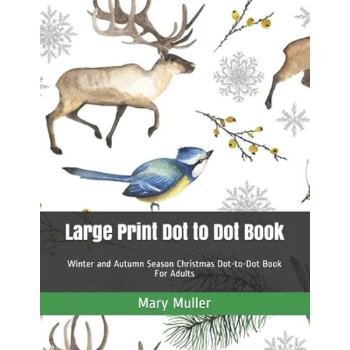 Large Print Dot to Dot Book: Winter and Autumn Season Christmas Dot-to-Dot Book For Adults