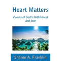 Heart Matters: Poems and meditations of God's faithfulness and love