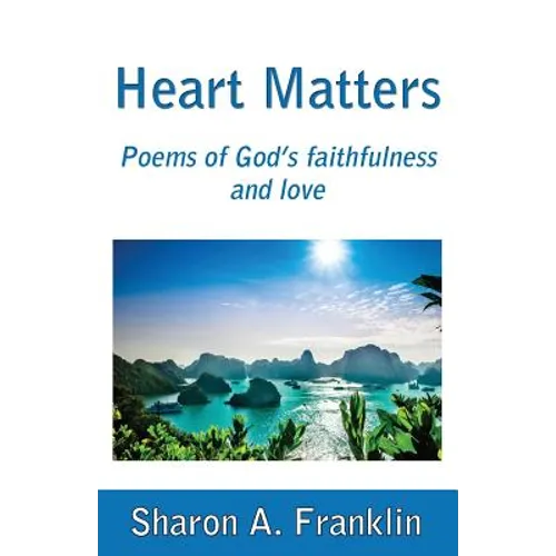 Heart Matters: Poems and meditations of God's faithfulness and love