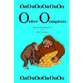 Outlaw Orangutans: A fun read aloud illustrated tongue twisting tale brought to you by the letter "O" for kids age 3-5.