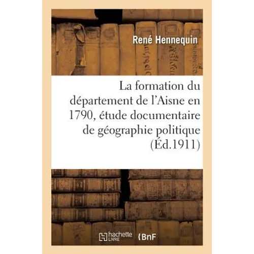 La formation du département de l'Aisne en 1790, étude documentaire de géographie politique