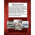 The Memoirs of the Conquistador Bernal Diaz del Castillo: Containing a True and Full Account of the Discovery and Conquest of Mexico and New Spain. Vo