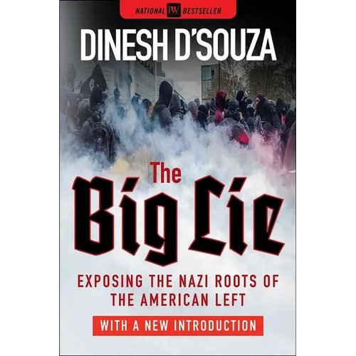 The Big Lie: Exposing the Nazi Roots of the American Left